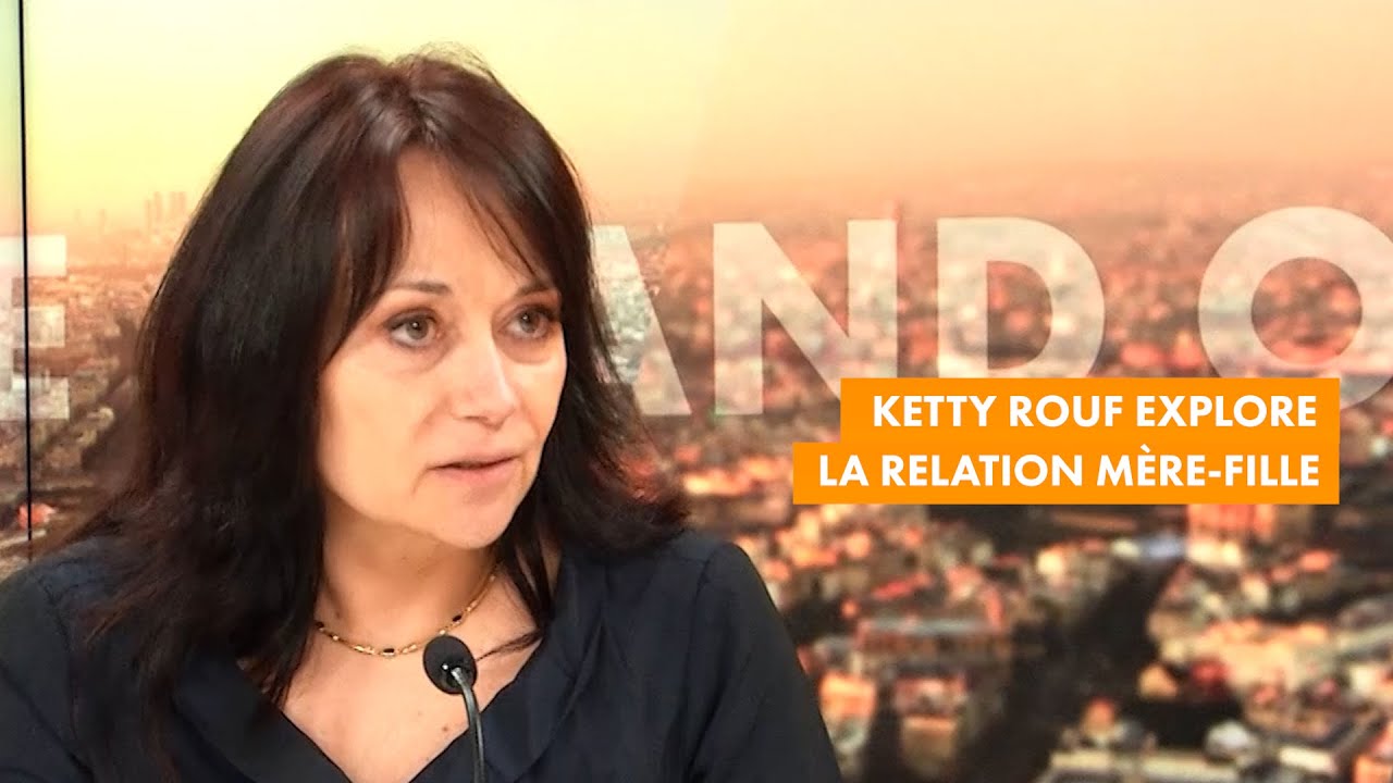 Rec Kit Rouf Dans son nouveau roman, Ketty Rouf explore la relation mère-fille ...