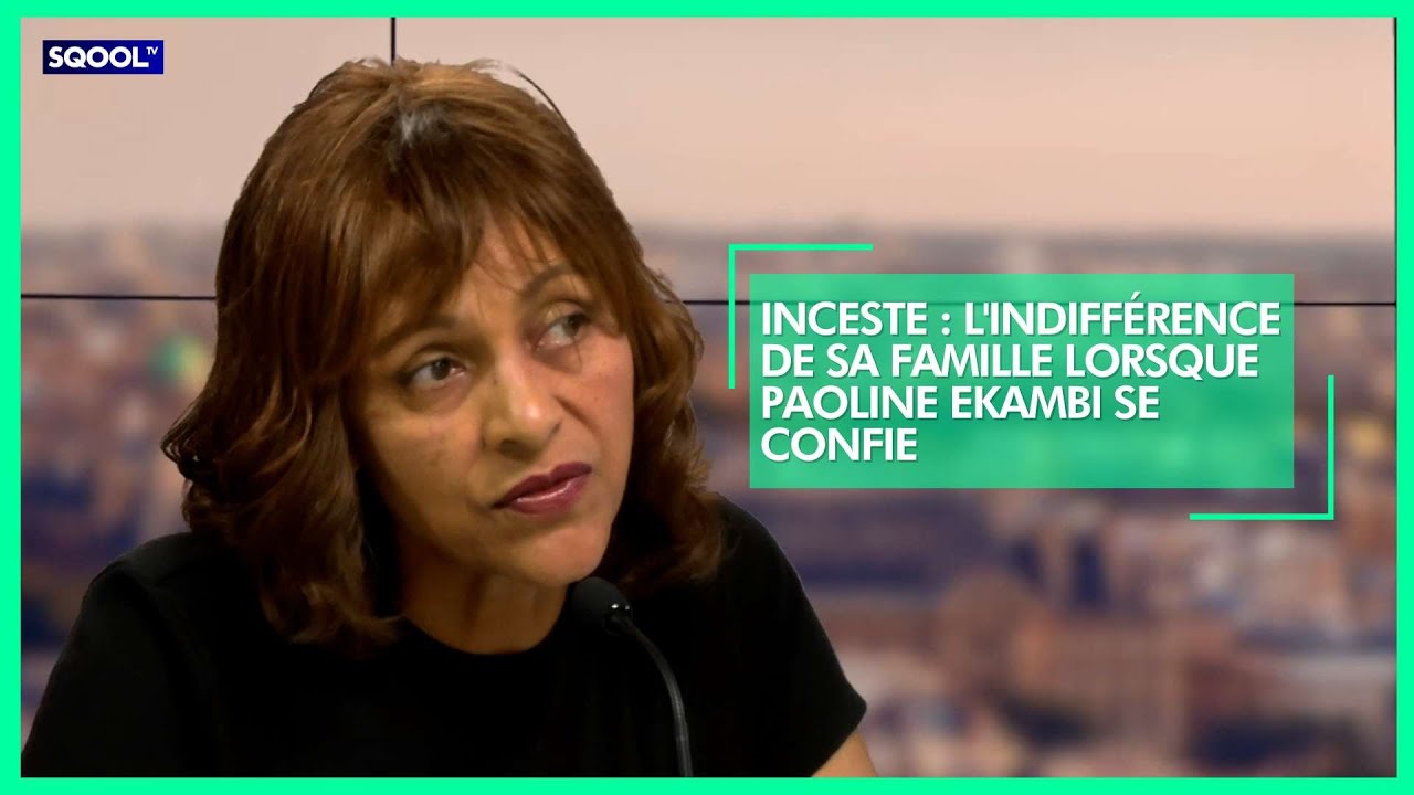 Inceste L indiff rence De Sa Famille Lorsque Paoline Ekambi Se Confie 